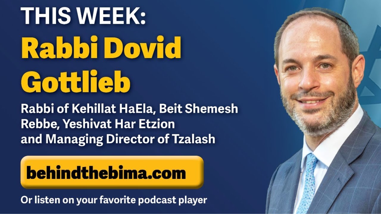 #158: Behind the Bima - Rabbi Dovid Gottlieb