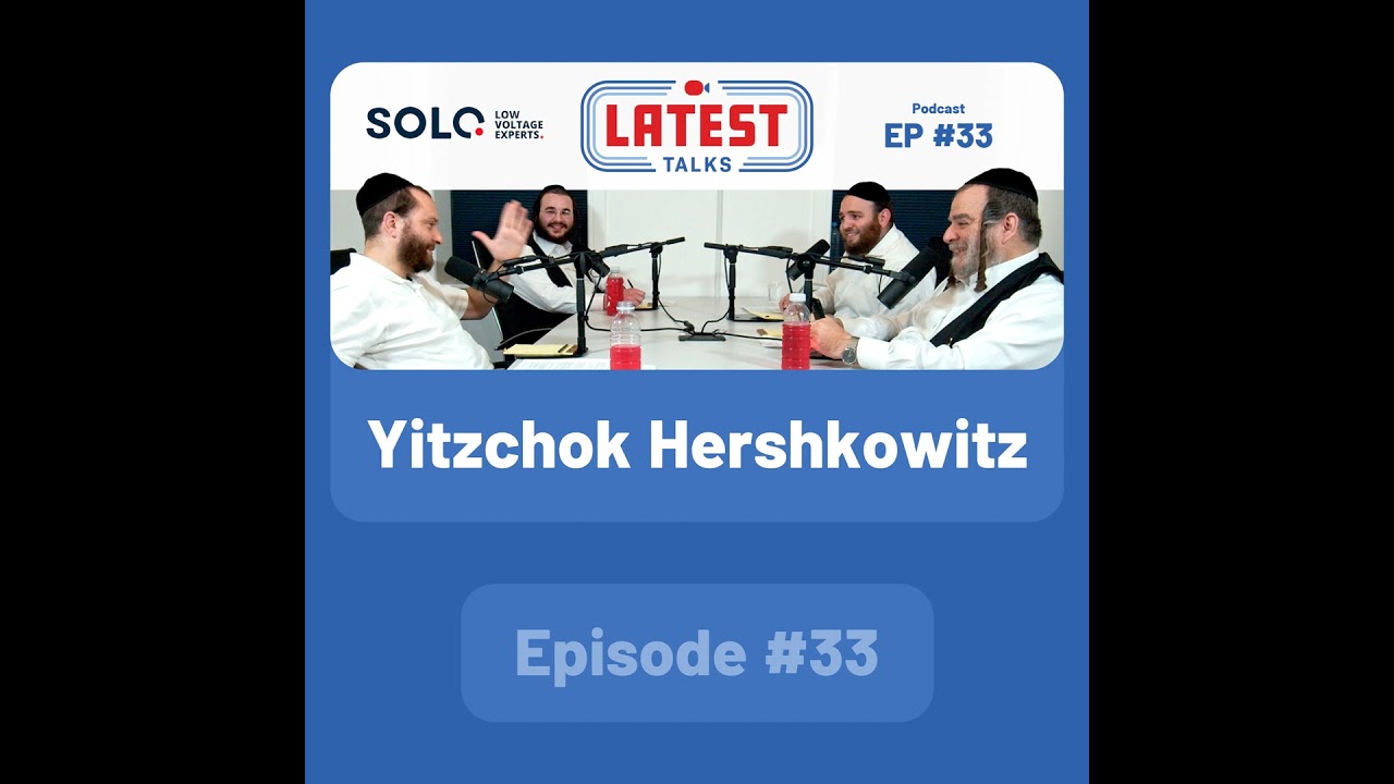Latest Talks Podcast - Ep #33 | Guest: Yitzchok Hershkowitz