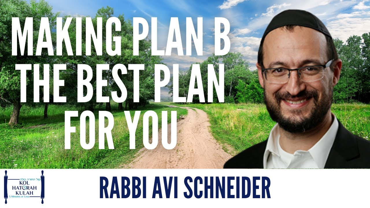 Making Plan B the Best  Plan for You - Rabbi Avi Schneider