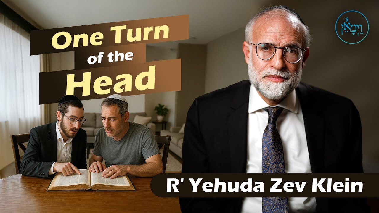 One Turn of the Head | Rabbi Yehuda Zev Klein