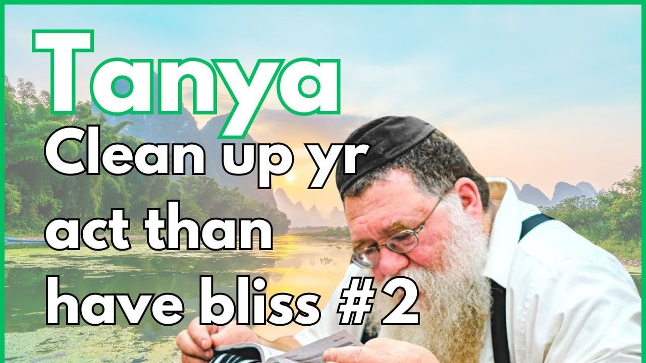 First clean up yr act than experience true bliss - Igeres haTeshuva 10b - Rabbi Chaim Dalfin