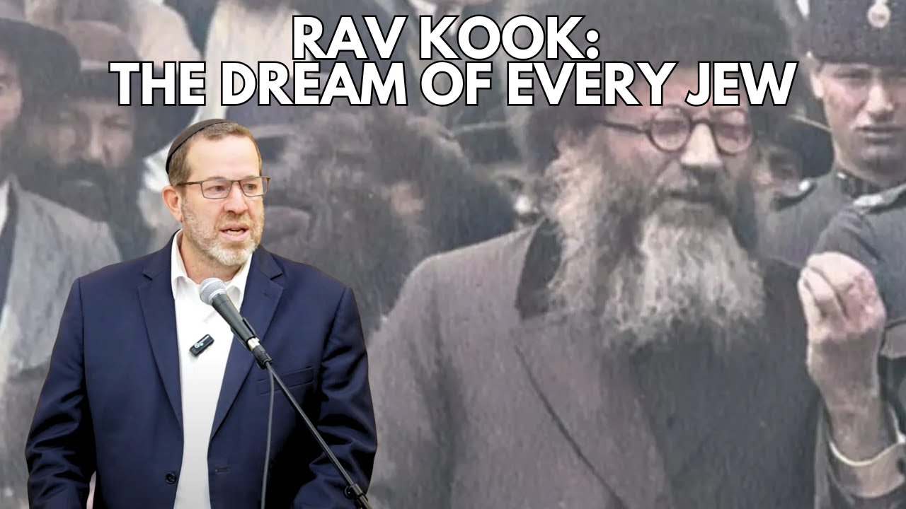 Rav Kook: The Dream Of Every Jew By Rabbi Aaron Goldscheider