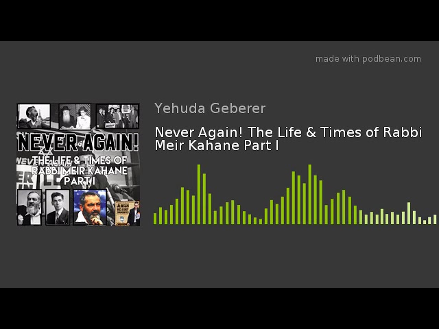 Never Again! The Life & Times of Rabbi Meir Kahane Part I