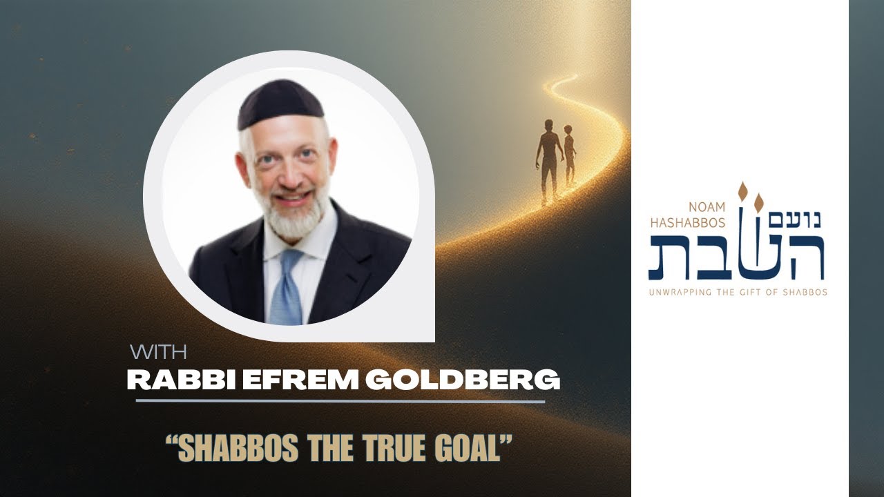 Shabbos The True Goal | Rabbi Efrem Goldberg