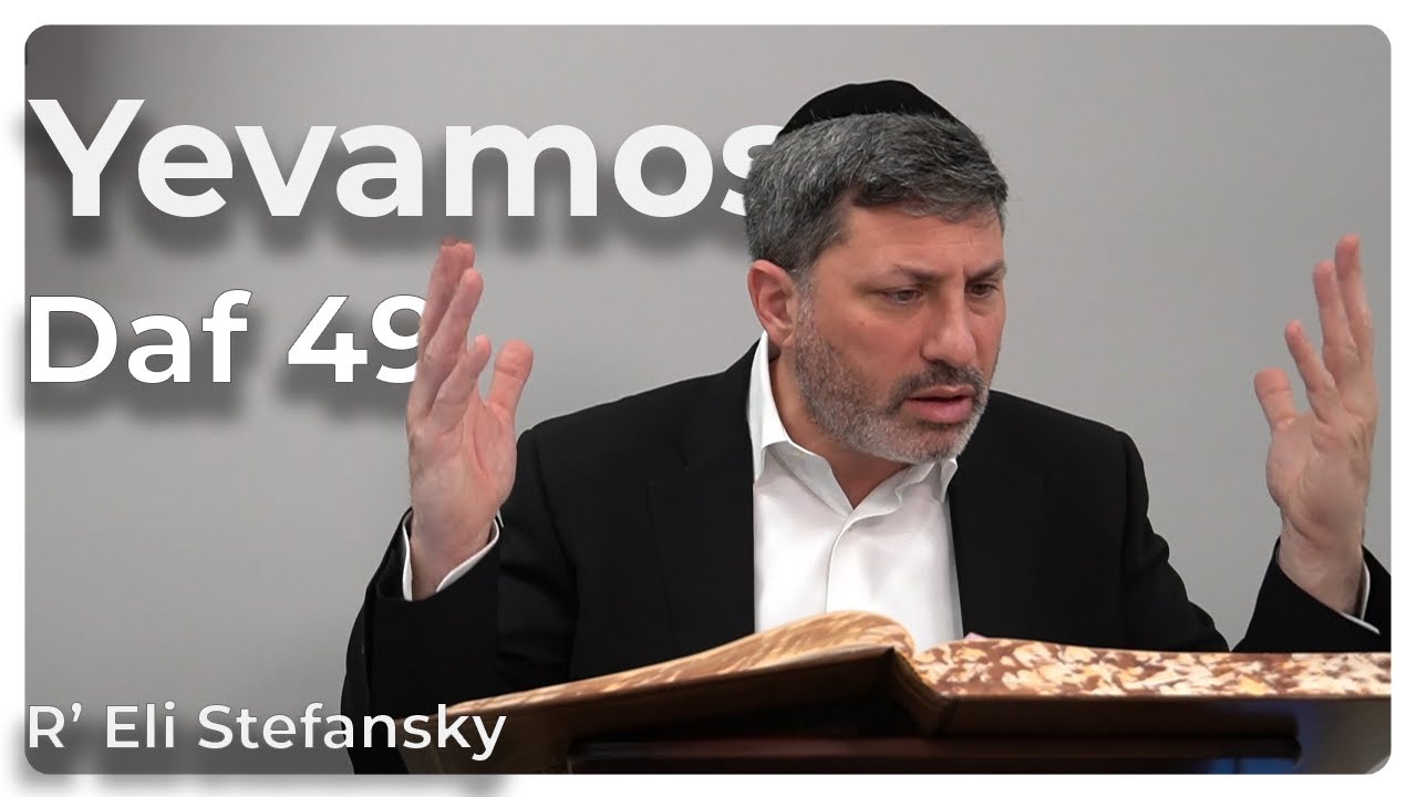 Daf Yomi Yevamos Daf 49 by R’ Eli Stefansky