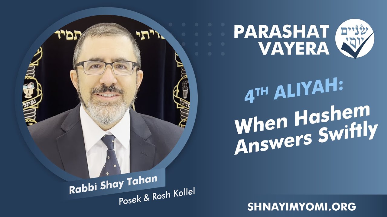 Shnayim Yomi - Vayera - R'vi'i - #4 - Rabbi Shay Tahan - When Hashem Answers Swiftly