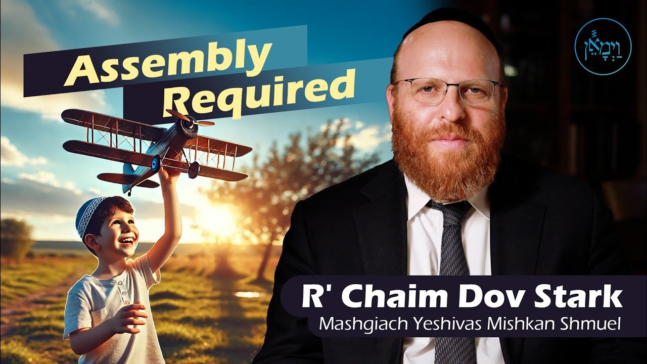 Assembly Required | Rabbi Chaim Dov Stark