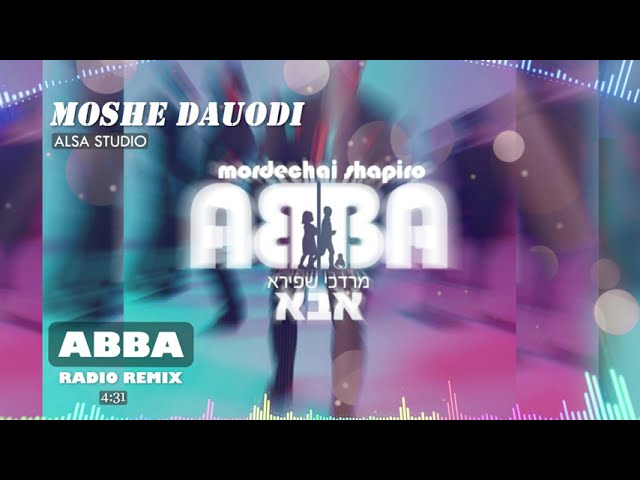 אבא - מרדכי שפירא רדיו רמיקס | MORDECHAI SHAPIRO - ABBA RADIO REMIX