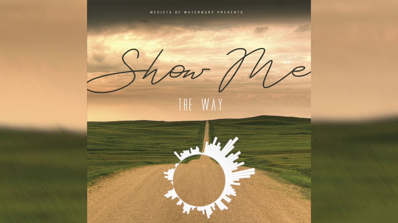 Show Me The Way - Waterbury Mesivta ft. Yossi Landau & Moshe Teller