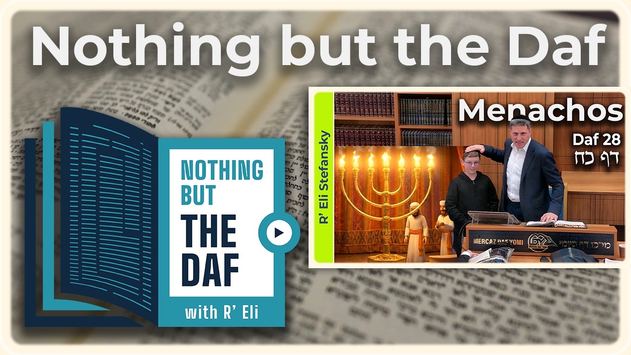 CHAZARAH - Menachos Daf 28 | "Nothing but the Daf" with R' Eli Stefansky