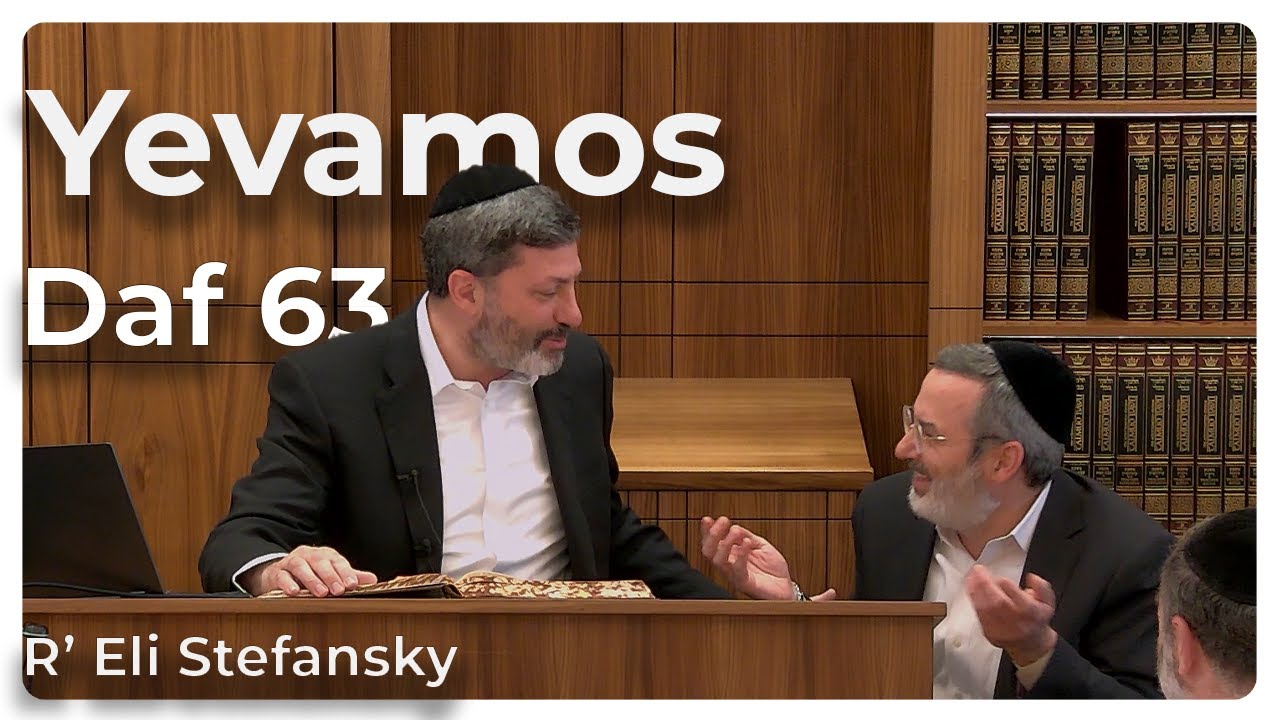 Daf Yomi Yevamos Daf 63 by R’ Eli Stefansky