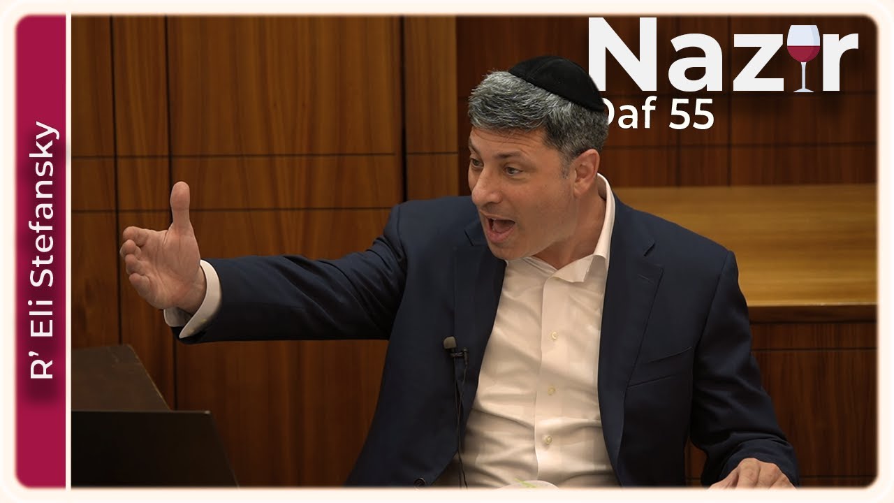 Daf Yomi Nazir Daf 55 by R’ Eli Stefansky