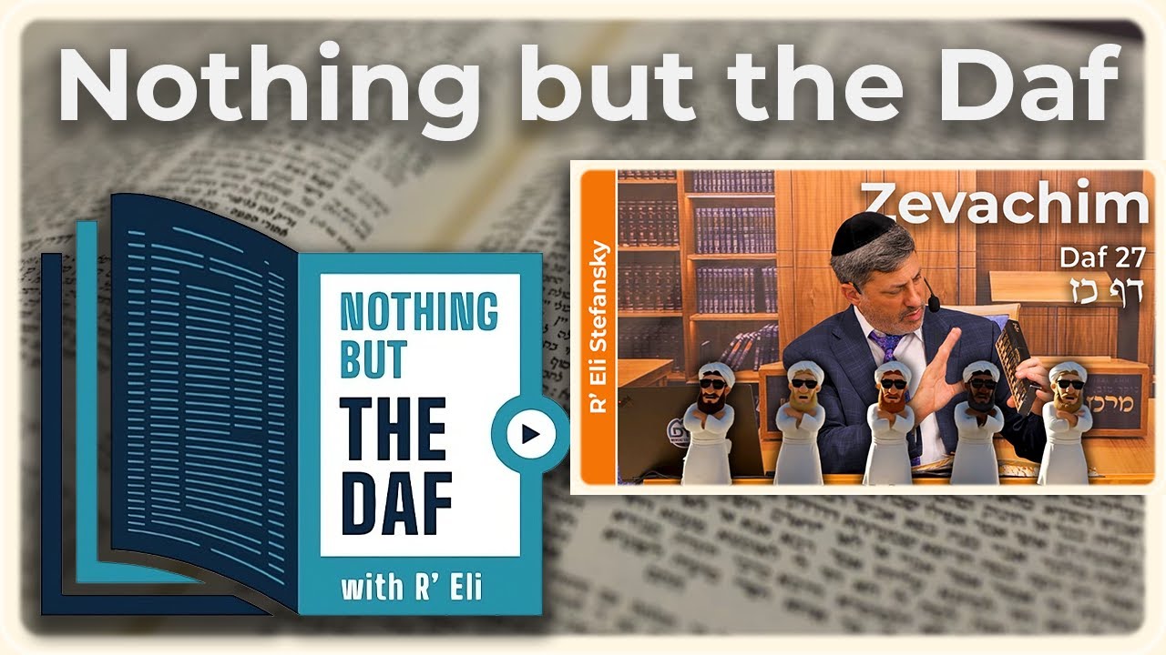CHAZARAH - Zevachim Daf 27 | "Nothing but the Daf" with R' Eli Stefansky