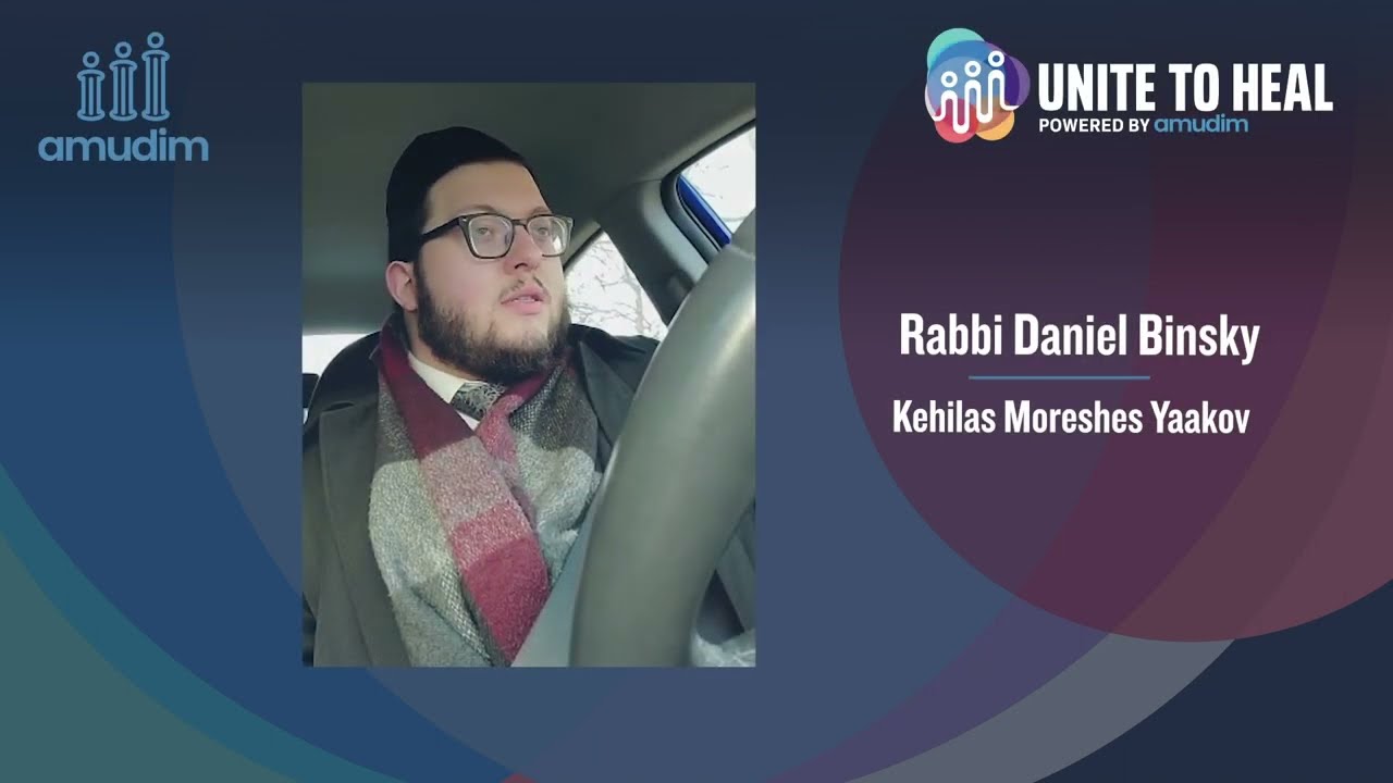 Unite to Heal Powered by Amudim: Rabbi Daniel Binsky