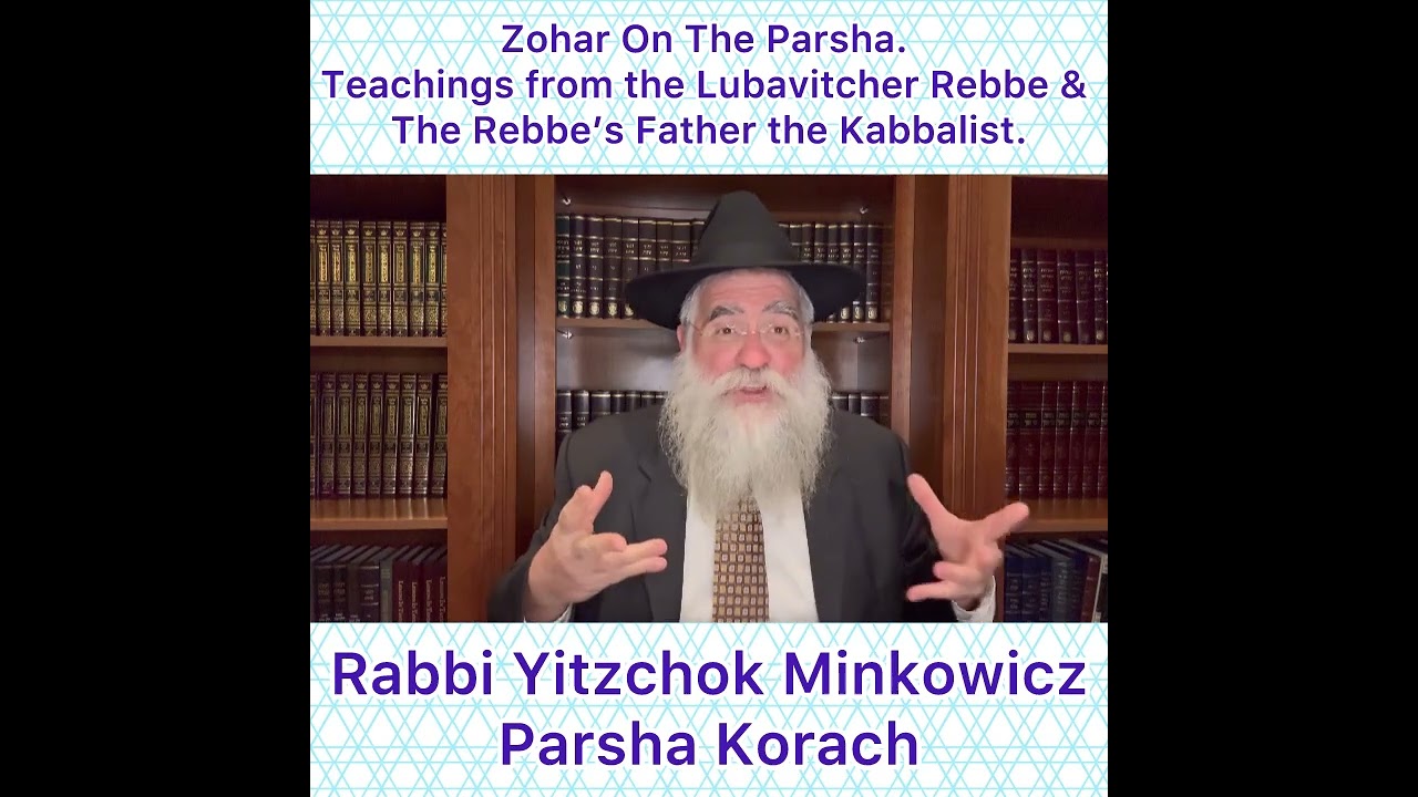 Zohar Parsha Korach. Lubavitcher Rebbe & Rebbe’s Father Kabbalist. By Rabbi Yitzchok Minkowicz
