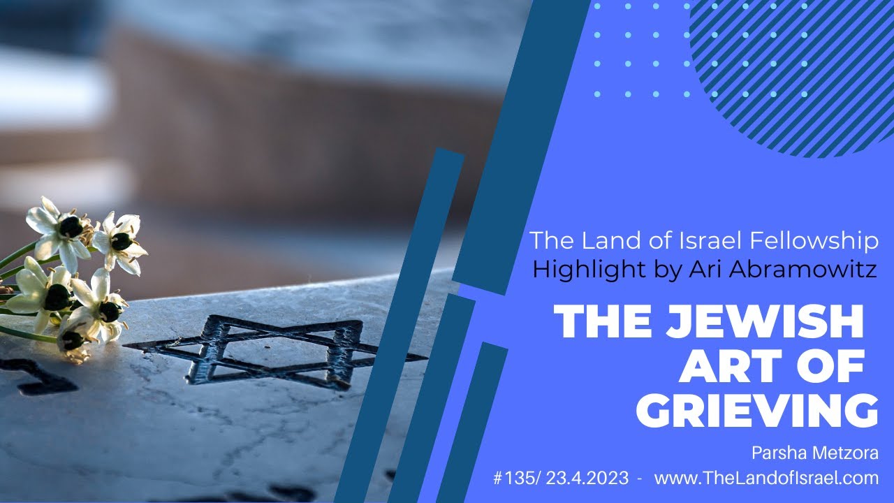 The Jewish Art of Grieving - Ari Abramowitz: The Land of Israel Fellowship