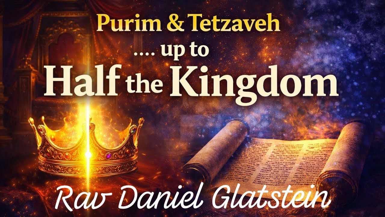 Purim & Tetzaveh .... up to Half the Kingdom