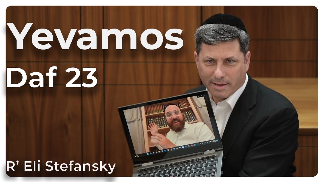 Daf Yomi Yevamos Daf 23 by R’ Eli Stefansky