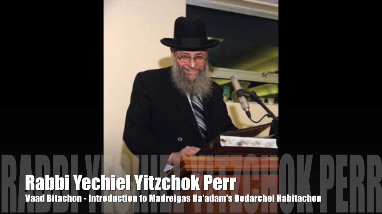 Rabbi Yechiel Yitzchok Perr - Bitachon - Introduction to Darchei Habitachon