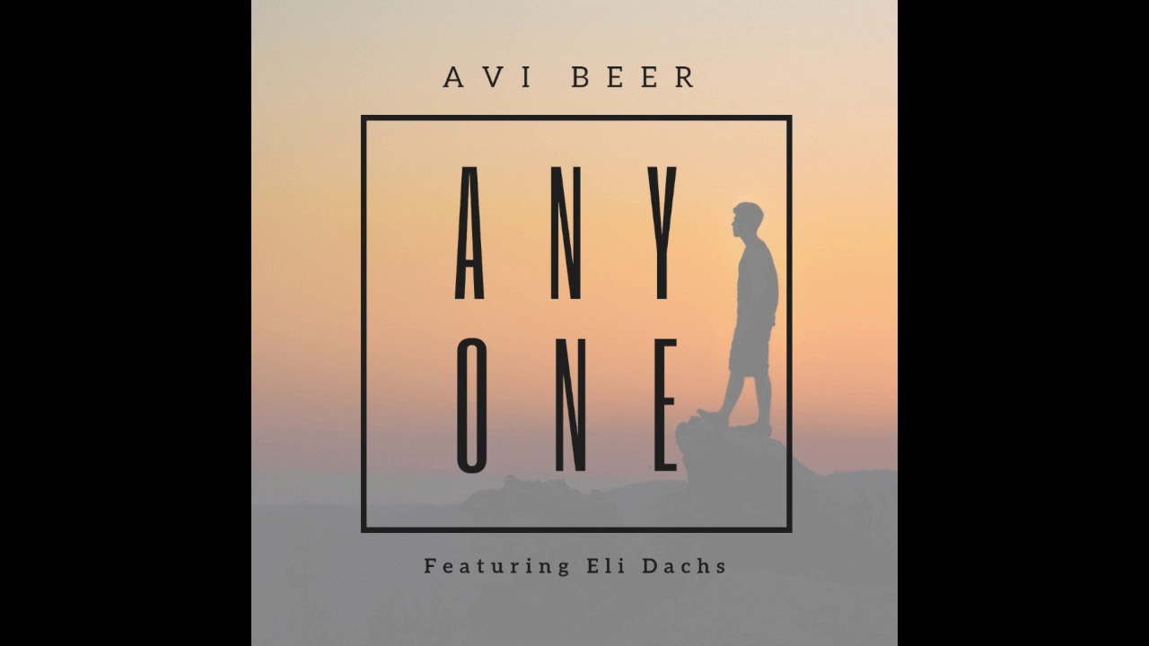 Avi Beer- Anyone (feat. Eli Dachs) [Official Audio]