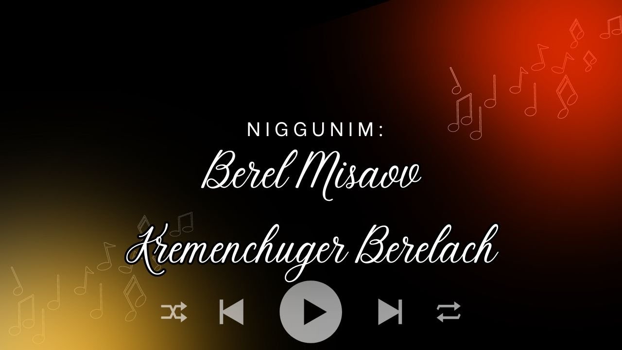 #8 Singing a Nigun correctly, Berel Misayav's Nigun, Kremenchuger Berelach - RC Dalfin