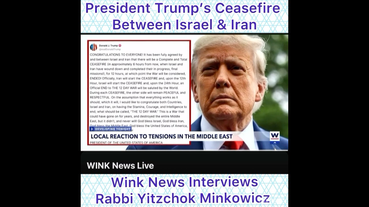 President Trump’s Ceasefire Between Israel & Iran Wink News Interviews Rabbi Yitzchok Minkowicz