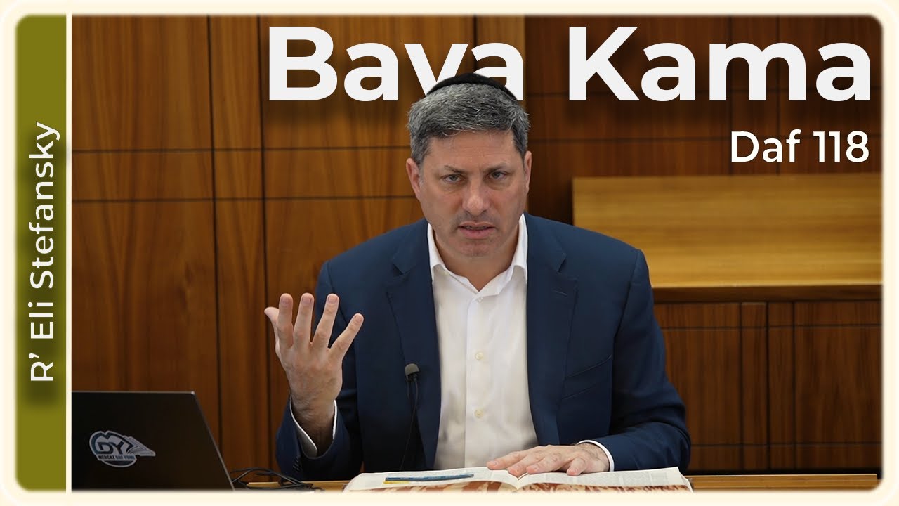 Daf Yomi Bava Kama Daf 118 by R’ Eli Stefansky