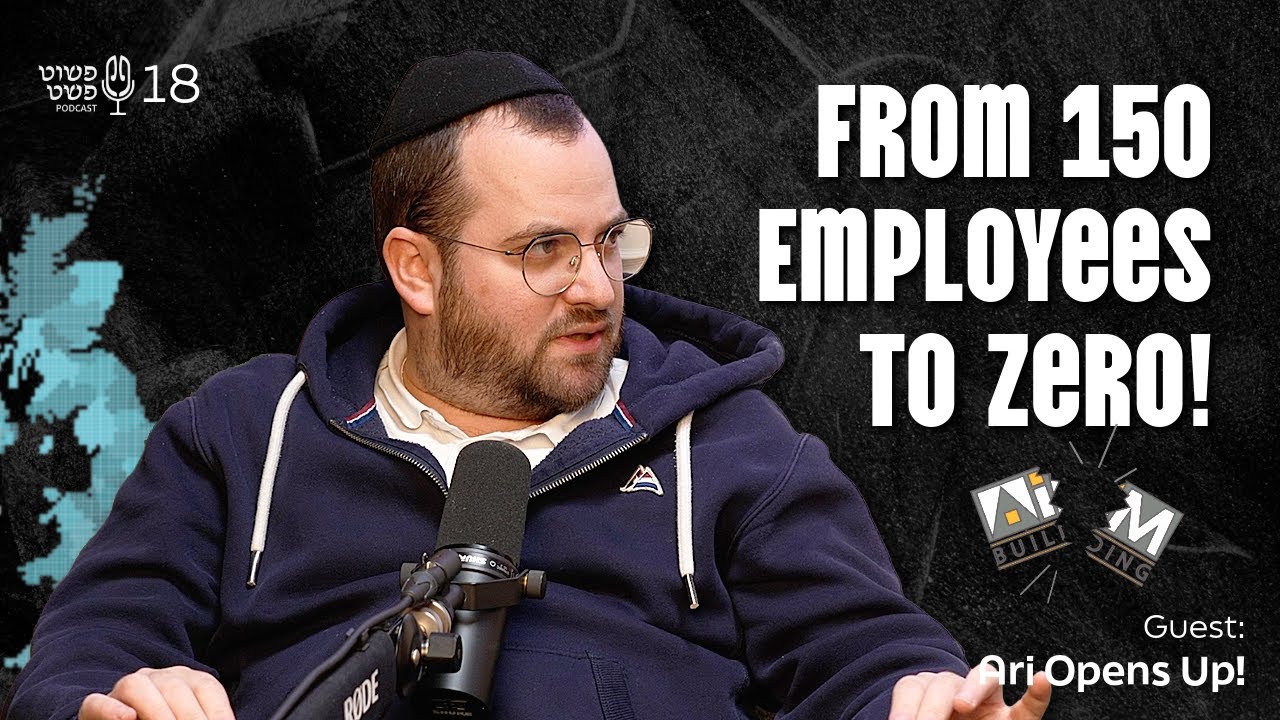 From 150 Employees to Zero! - Ari Opens Up! - Pushet Pshat • Ep 18