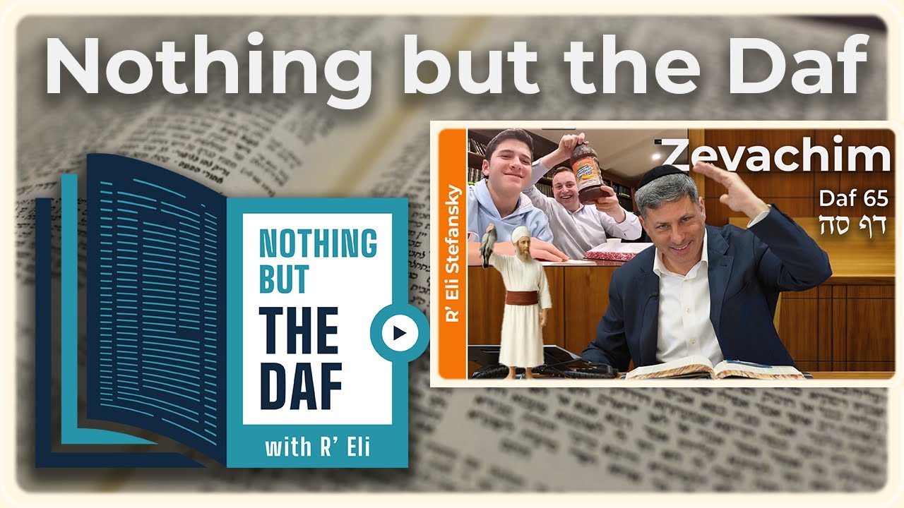 CHAZARAH - Zevachim Daf 65 | "Nothing but the Daf" with R' Eli Stefansky