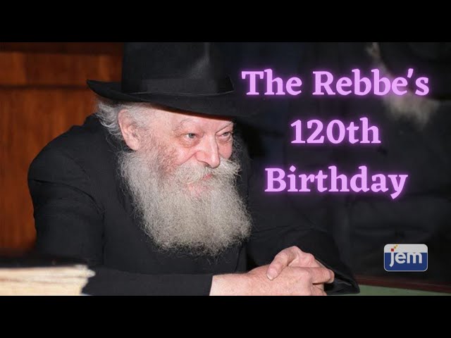 The Rebbe's 120th Birthday | 11 Nissan