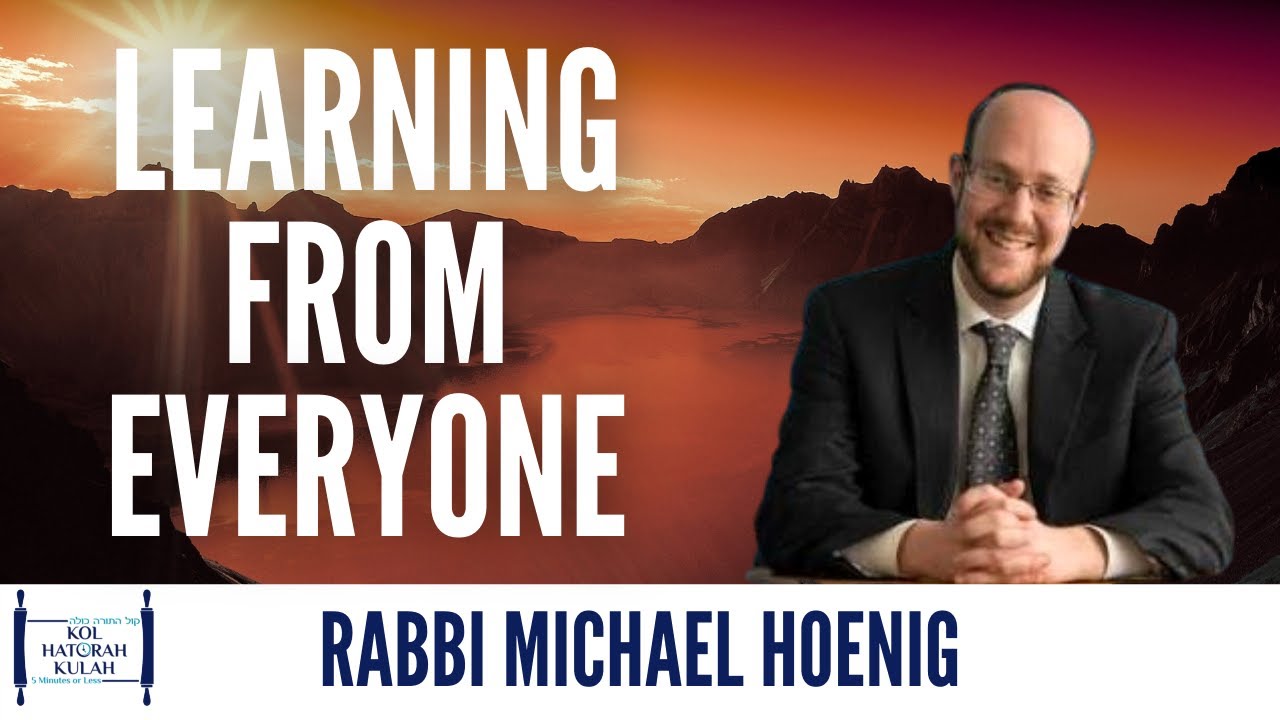 Learning From Everyone - Rabbi Michael Hoenig