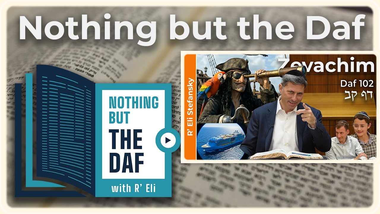 CHAZARAH - Zevachim Daf 102 | "Nothing but the Daf" with R' Eli Stefansky