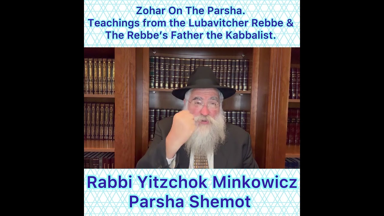 Zohar Parsha Shemot. Lubavitcher Rebbe & Rebbe’s Father Kabbalist. By Rabbi Yitzchok Minkowicz