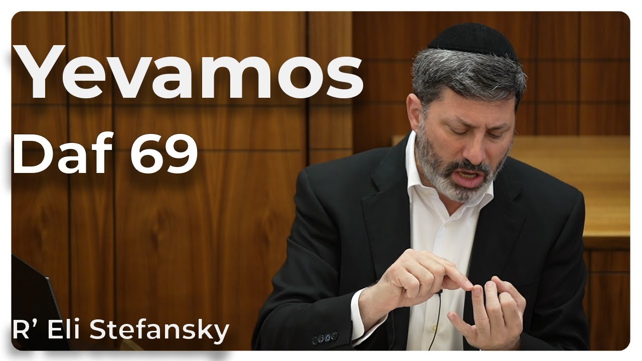 Daf Yomi Yevamos Daf 69 by R’ Eli Stefansky