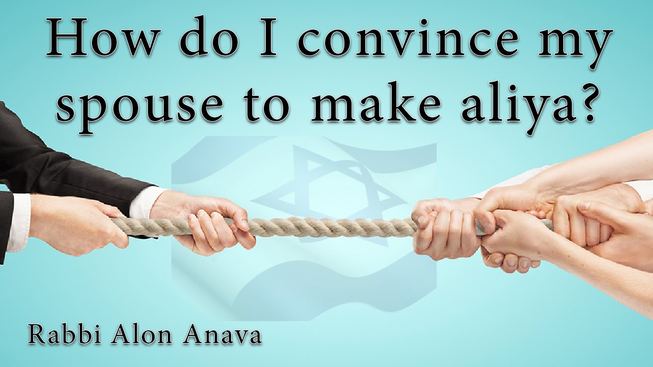 How do I convince my spouse to make Aliya? We don't see eye to eye - Rabbi Alon Anava