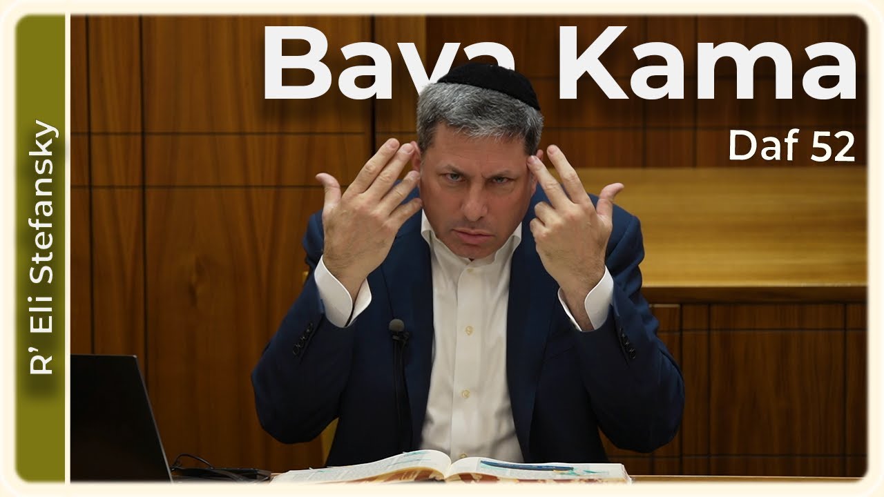 Daf Yomi Bava Kama Daf 52 by R’ Eli Stefansky