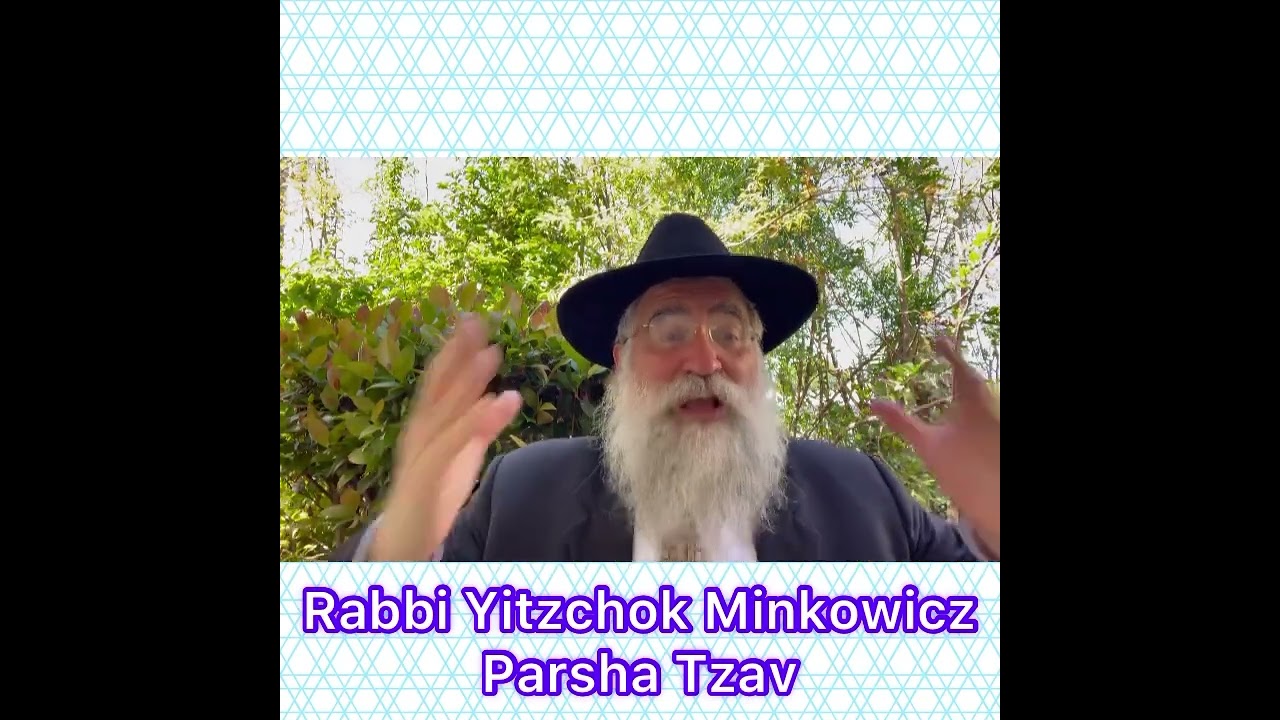 Rabbi Yitzchok Minkowicz Weekly Torah Lesson Parsha Tzav How can we be successful in learning Torah?