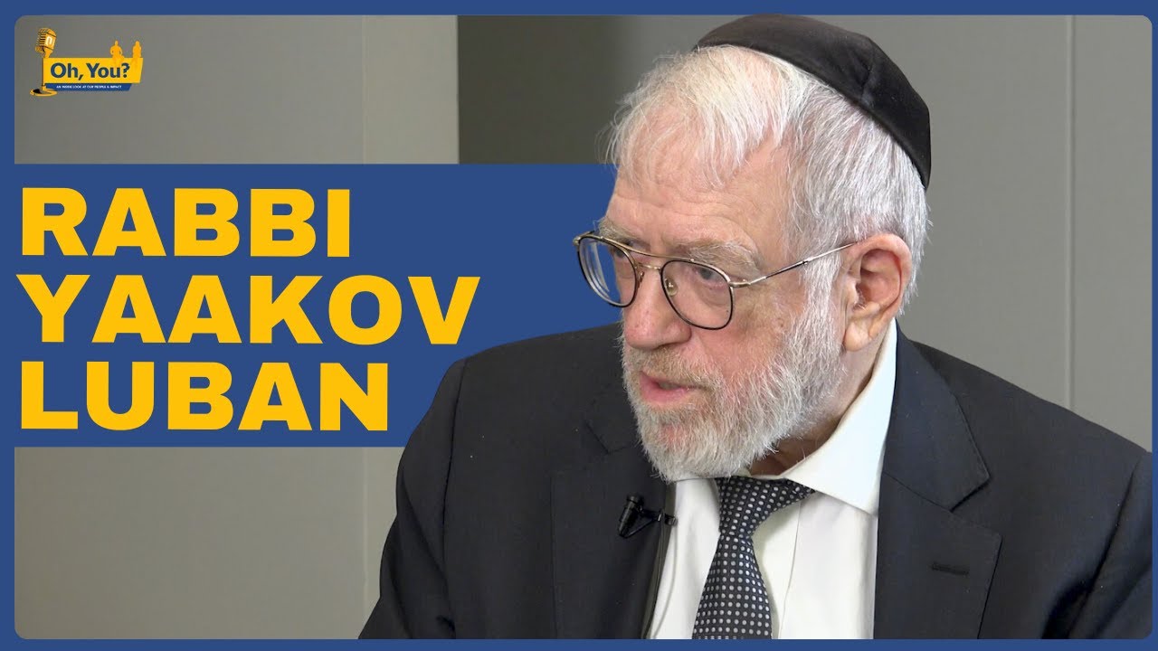 Oh, You? - Episode 7: Rabbi Yaakov Luban