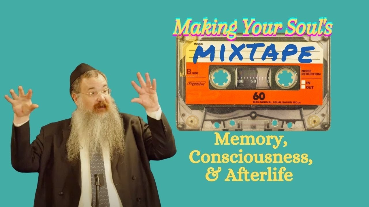 Memory, Consciousness & the Afterlife: "Making Your Soul's Mixtape"