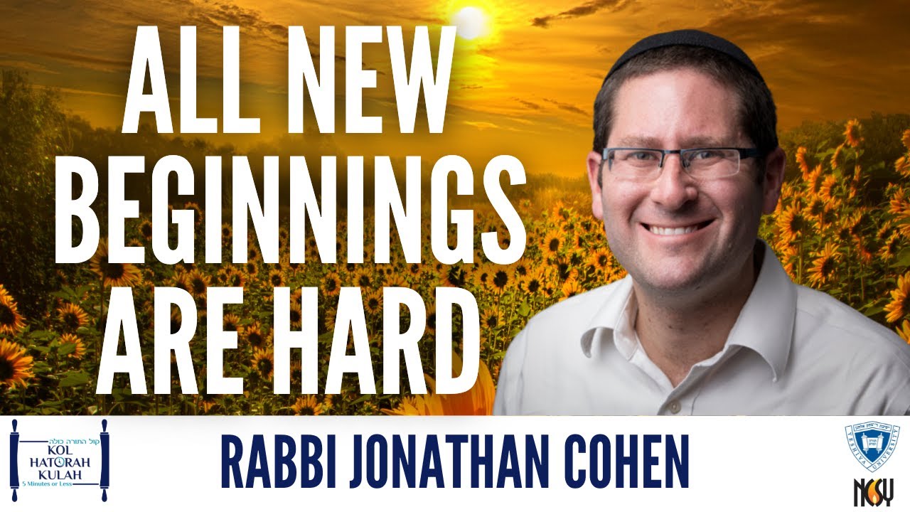 All New Beginnings are Hard - Rabbi Jonathan Cohen