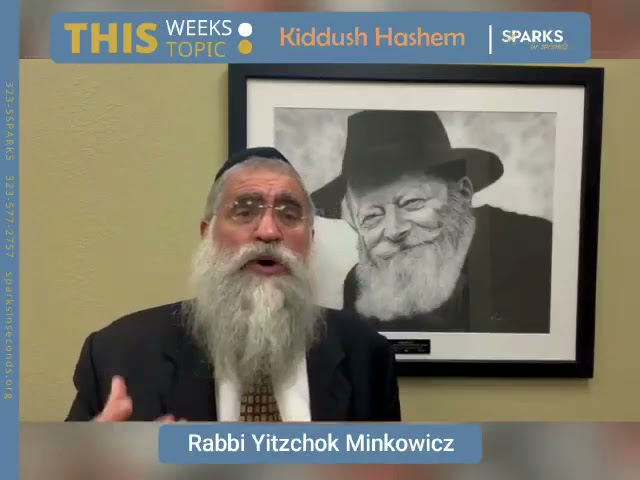Topic: Kiddush Hashem. For Sparks in Seconds. By. Rabbi Yitzchok Minkowicz
