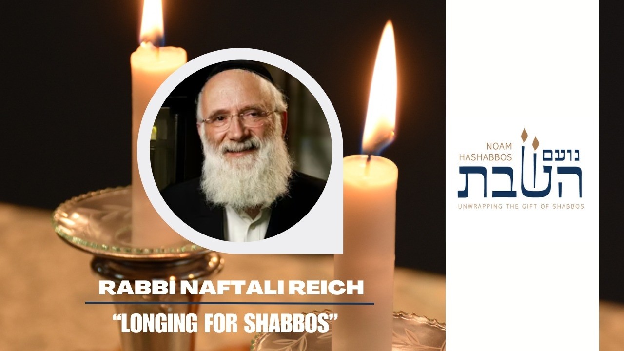 Longing For Shabbos | Rabbi Naftali Reich