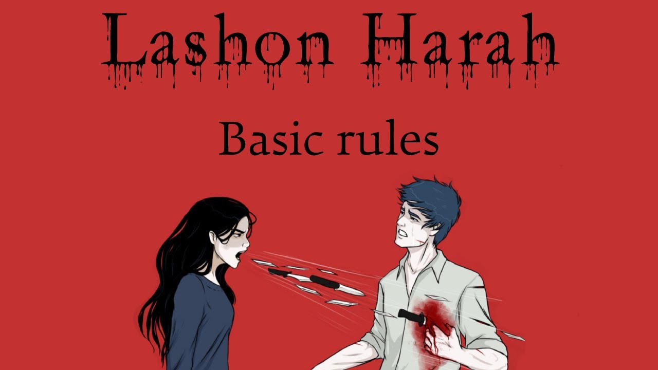 Lashon Harah - Basic rules to the prohibition of saying Lashon Hara