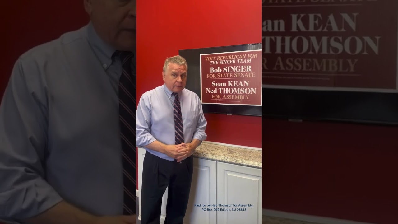 Paid for by Ned Thomson for Assembly, PO Box 999 Edison, NJ 08818