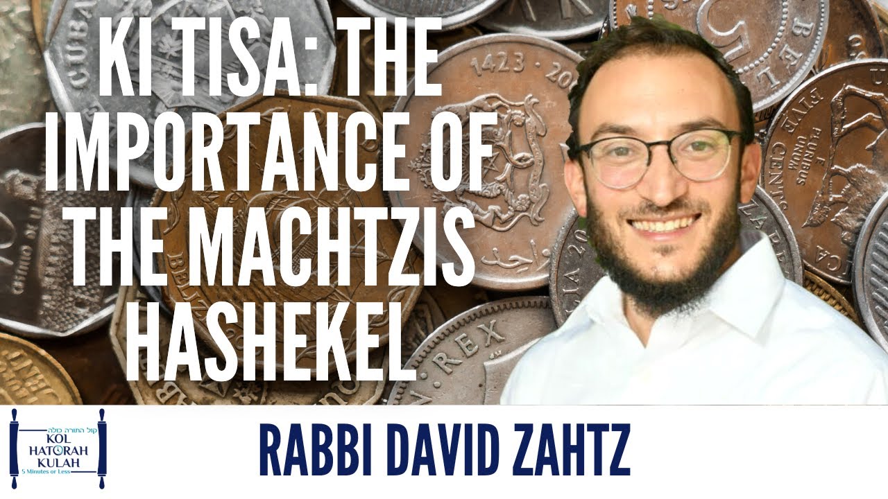 Ki Tisa: The Importance of the Machtzis Hashekel - Rabbi David Zahtz