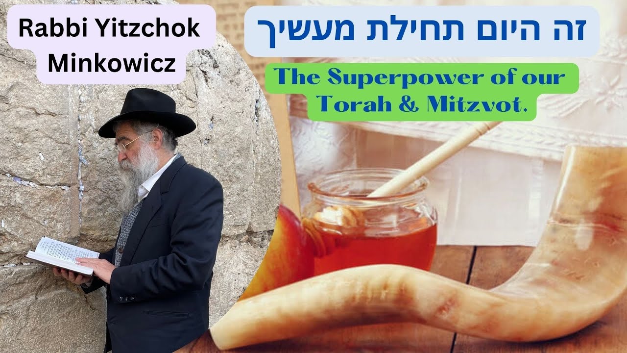 The Superpower of our Torah & Mitzvot. זה היום תחלת מעשיך  Kabbalah by Rabbi Yitzchok Minkowicz