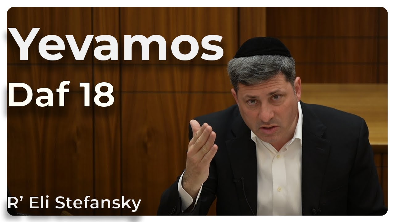 Daf Yomi Yevamos Daf 18 by R’ Eli Stefansky