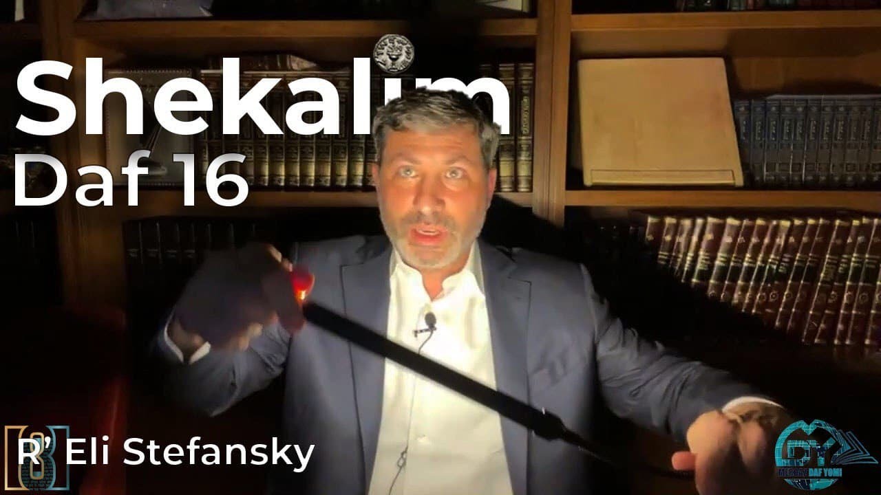 Daf Yomi Shekalim Daf 16 by R’ Eli Stefansky
