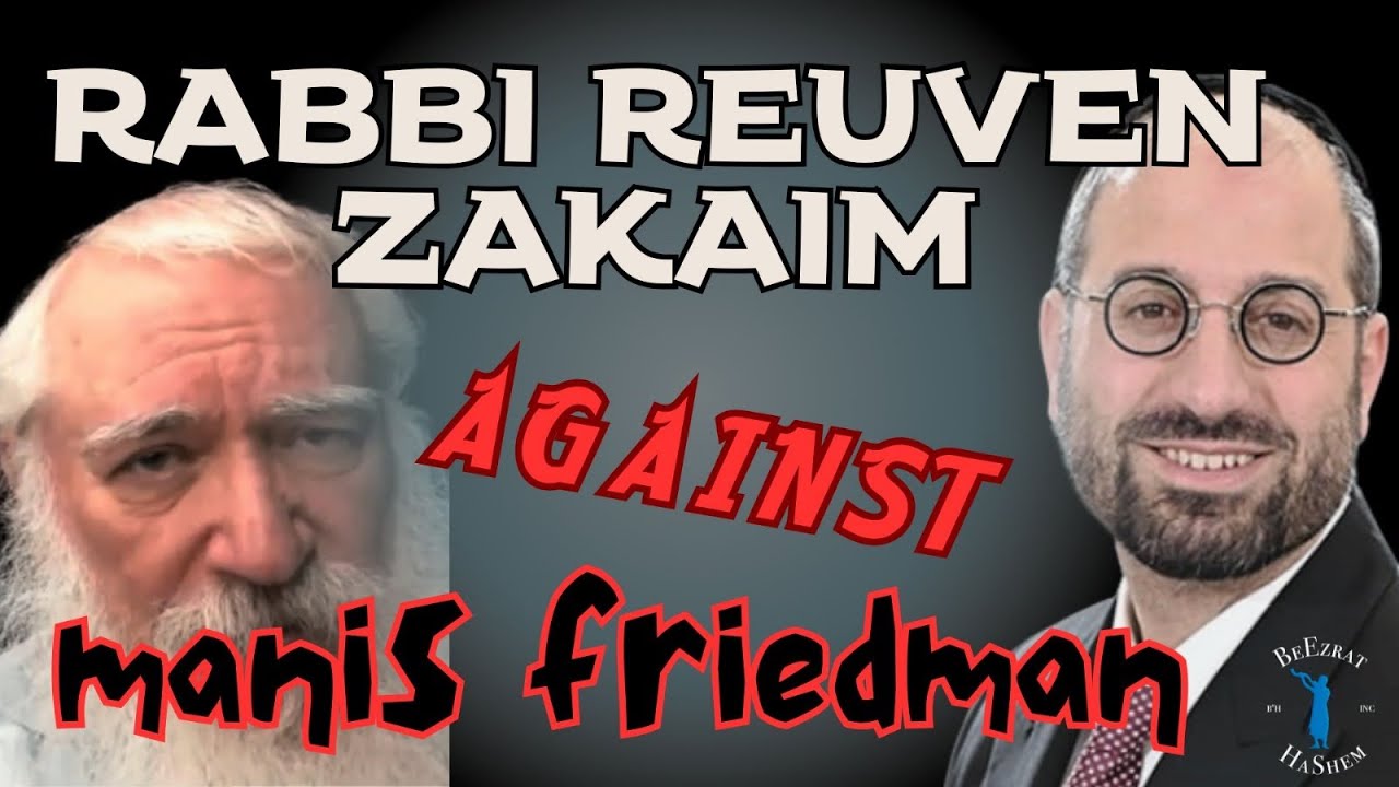 Rabbi Reuven Zakaim Against Manis Friedman
