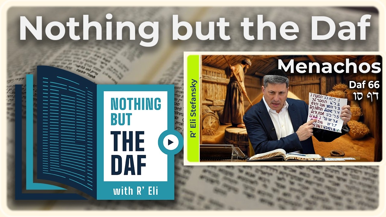 CHAZARAH - Menachos Daf 66 | "Nothing but the Daf" with R' Eli Stefansky